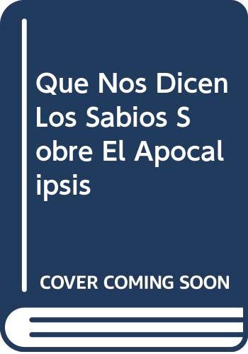 Que Nos Dicen Los Sabios Sobre El Apocalipsis Books