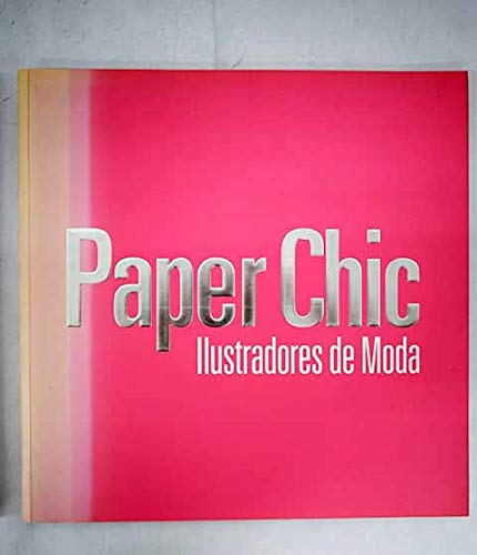 Paper chic: [12-18 september 2003, Círculo de Bellas Artes, Madrid book