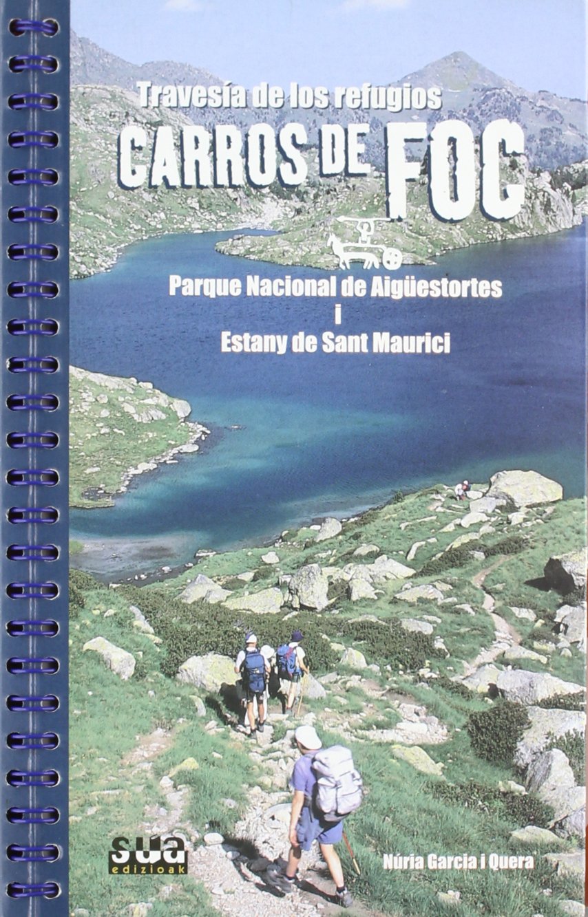 Travesía de los refugios Carros de Foc Aigües Tortes : Parque Nacional de Aigüestortes i estany de Sant Maurici (Travesías, Band 6) Geology & Geography