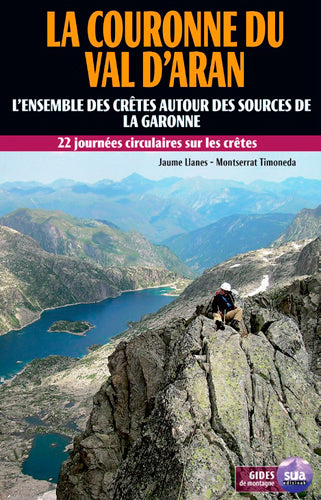 La couronne du val d'Aran : l'ensemble des crêtes autour des sources de la Garonne : 22 journées circulaires sur les crêtes Leisure & Fun