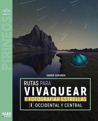 Rutas para vivaquear y fotografiar las estrellas: Pirineo central y occidental Leisure & Fun