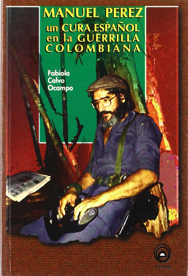Manuel Pérez : un cura español en la guerrilla colombiana book