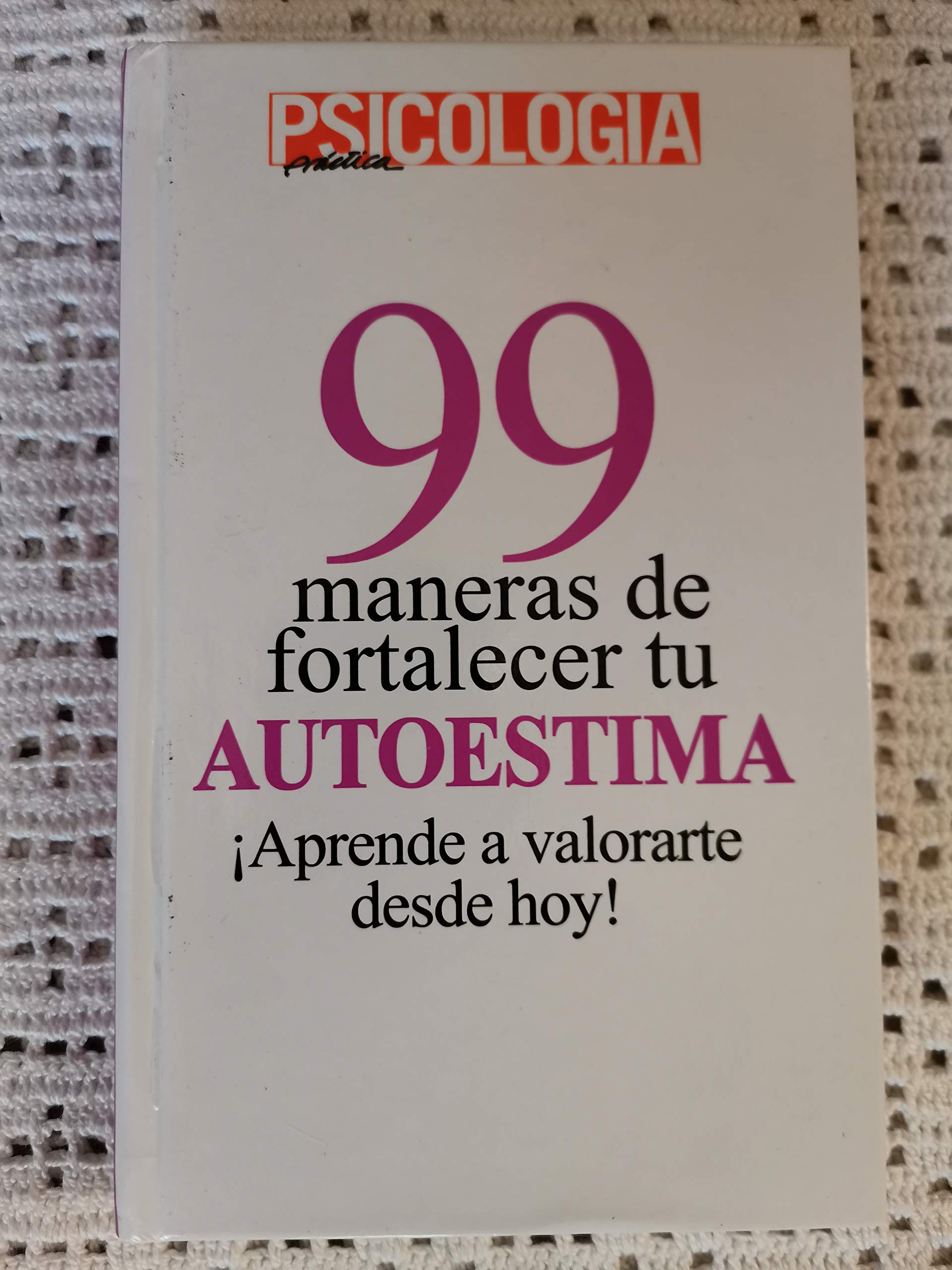 99 Maneras De Fortalecer Tu Autoestima book