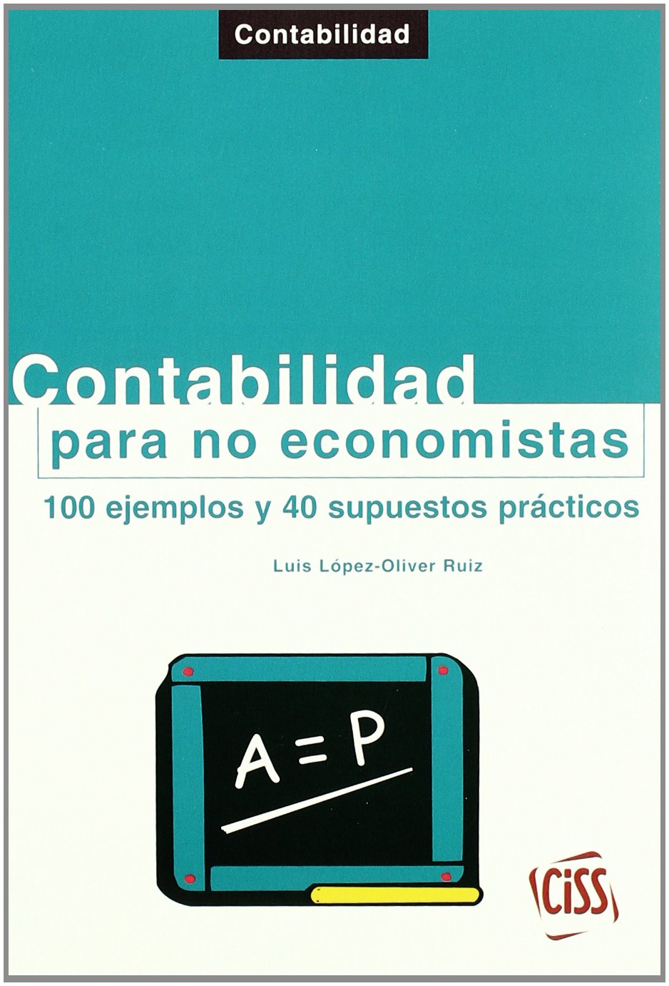 Contabilidad para no economistas : 100 ejemplos y 40 supuestos prácticos Books