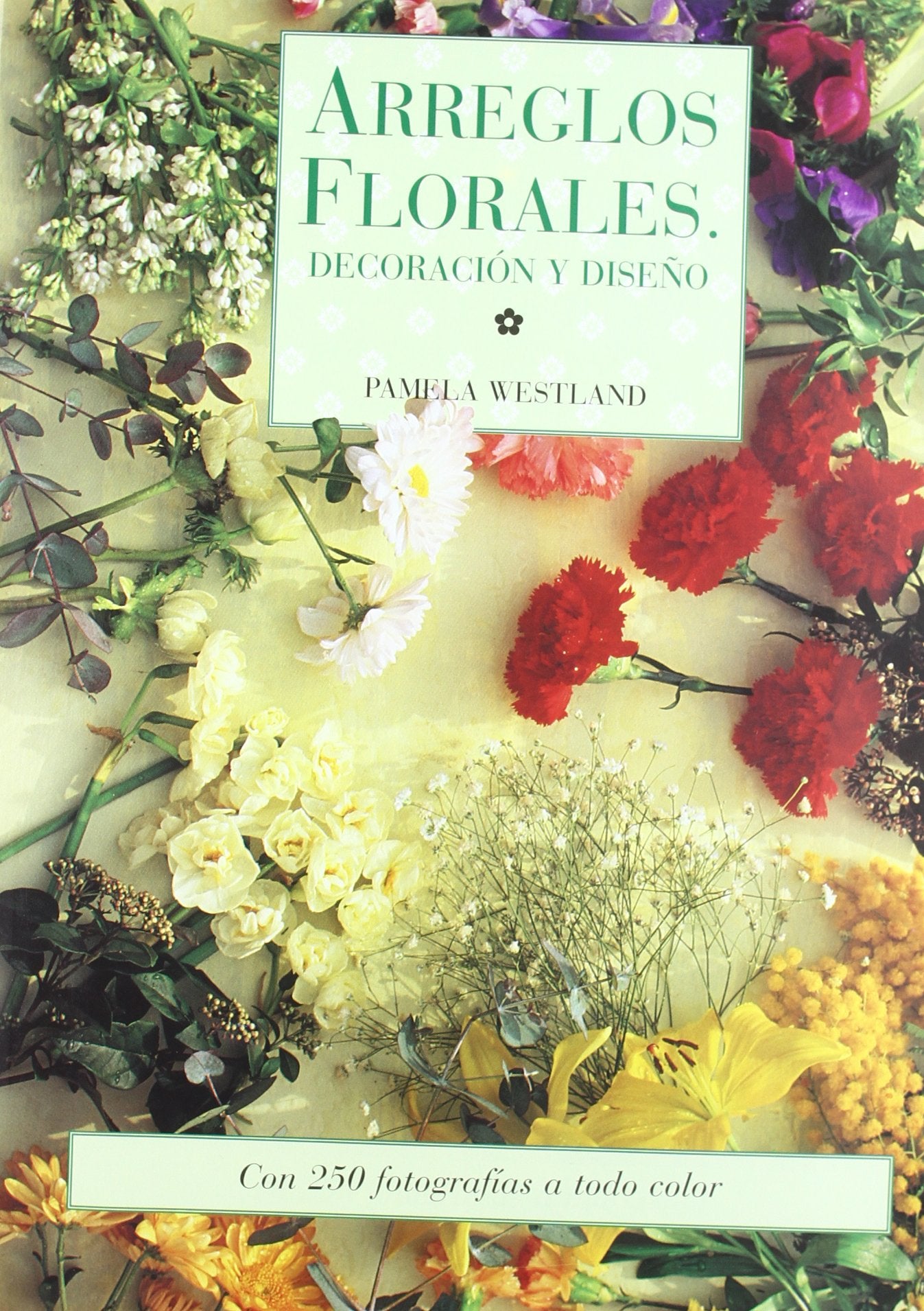 Arreglos florales : decoracion y diseño book