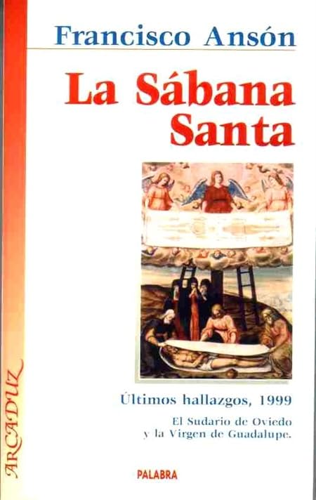 La Sábana Santa: Últimos hallazgos, 1998 : el sudario de Oviedo y la Virgen de Guadalupe book
