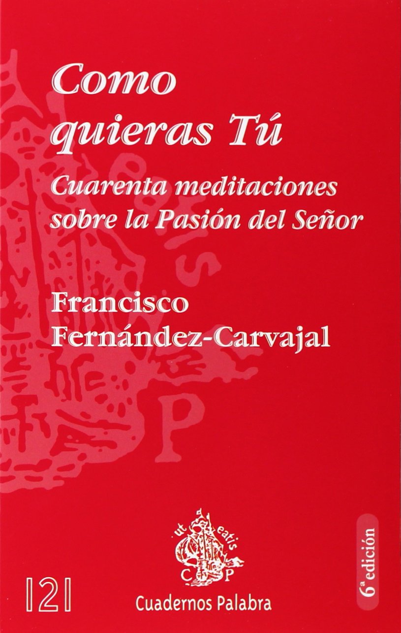 Como quieras Tú: Cuarenta meditaciones sobre la Pasión del Señor book