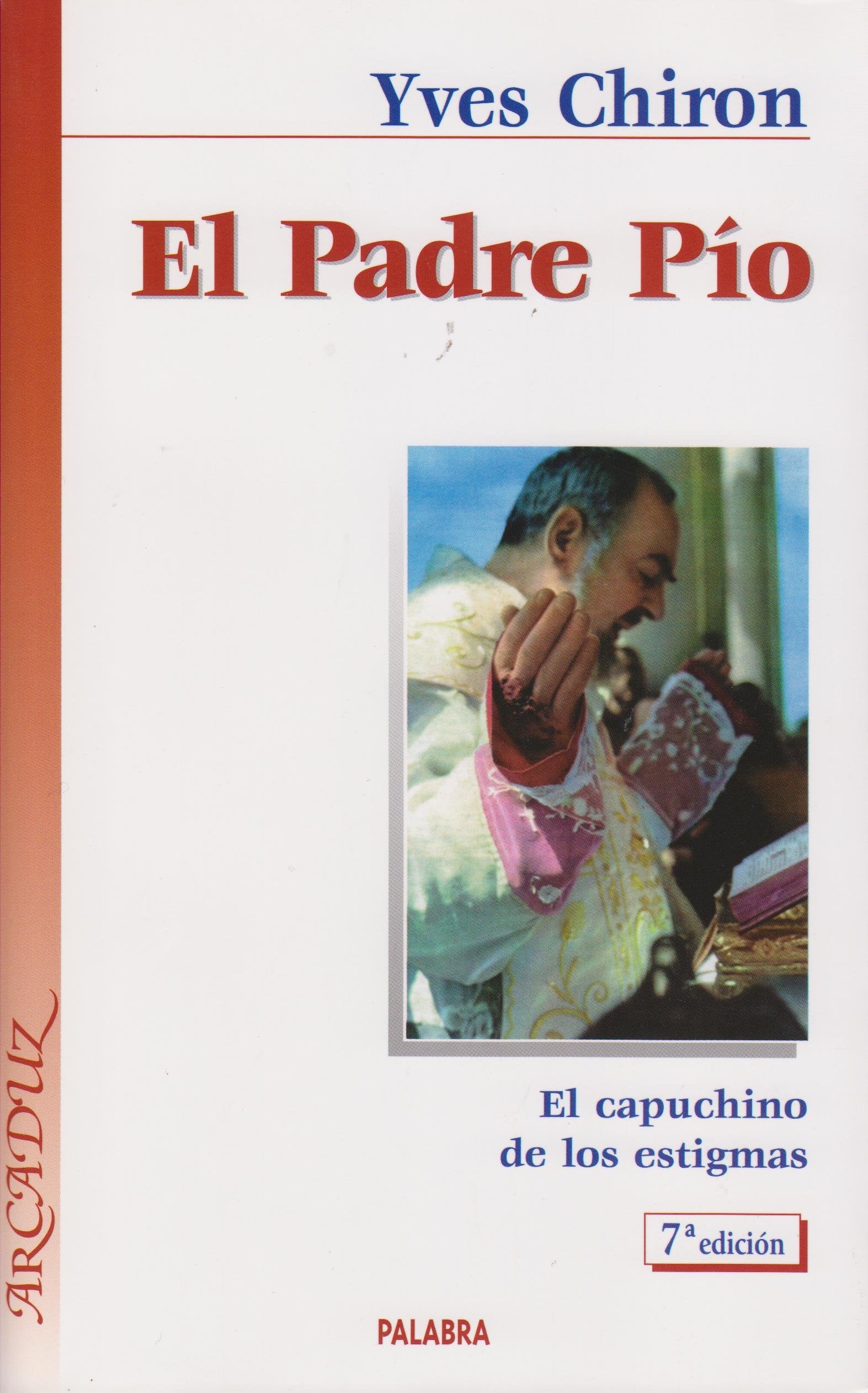 El Padre Pío: El capuchino de los estigmas (Arcaduz, Band 87) Books