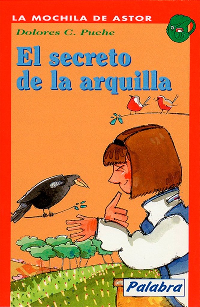 El secreto de la arquilla (La Mochila de Astor) Books
