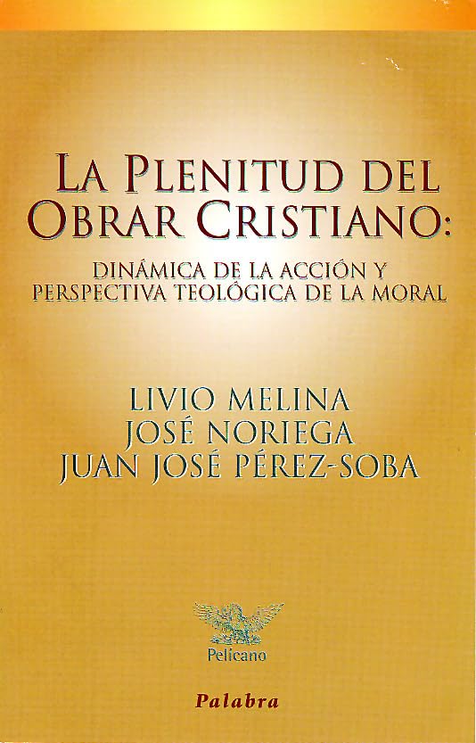 Noriega Bastos, J: Plenitud del obrar cristiano : dinámica d Social Sciences