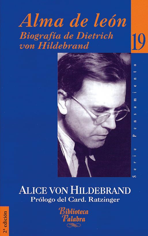 Alma de león : biografía de Dietrich von Hildebrand (Biblioteca Palabra, Band 19) Philosophy