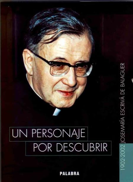 Un personaje por descubrir: 1902-2002 Josemaría Escrivá de Balaguer (Libros reportaje) Books
