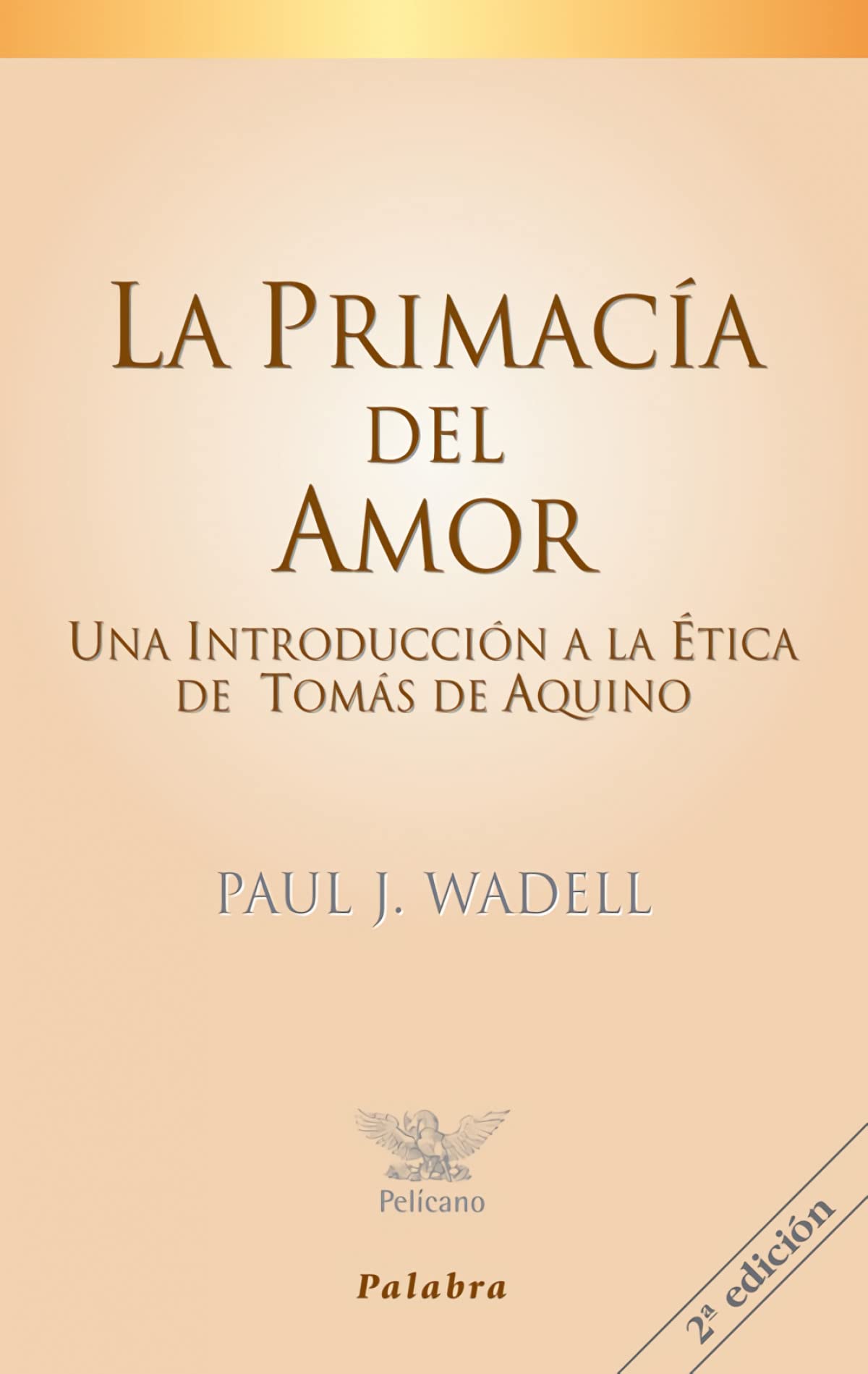 La primacía del amor: Una introducción a la ética de Tomás de Aquino book