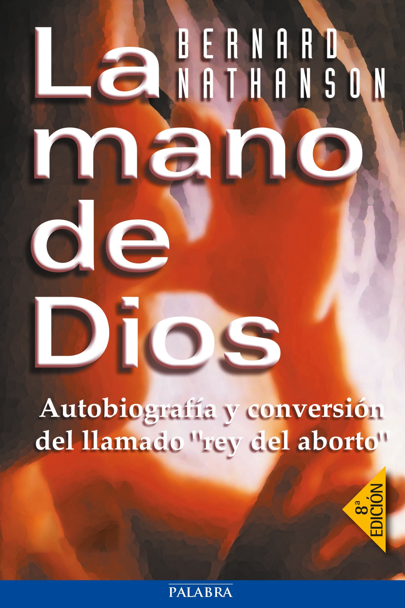 La mano de Dios: Autobiografía y conversión del llamado "rey del aborto" book