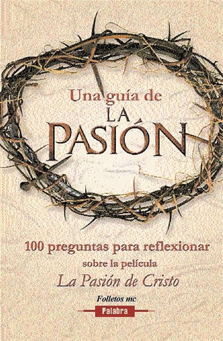 Una guía de la Pasión: 100 preguntas para reflexionar sobre película la Pasión (Folletos MC, Band 747) Books