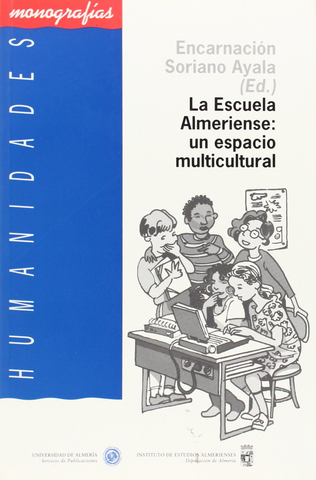 La escuela almeriense, un espacio multicultural : evaluación de los valores del alumnado inmigrante y autóctono (Humanidades, Band 18) Contemporary literature Books