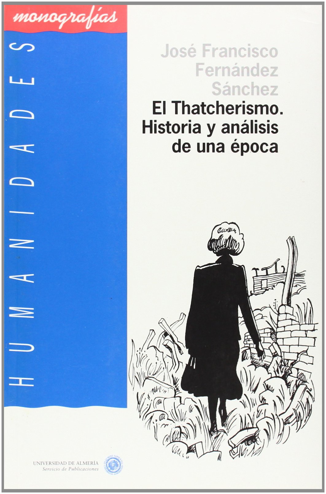 El tratcherismo, historia y análisis de una época (Humanidades, Band 21) Learning & Reference