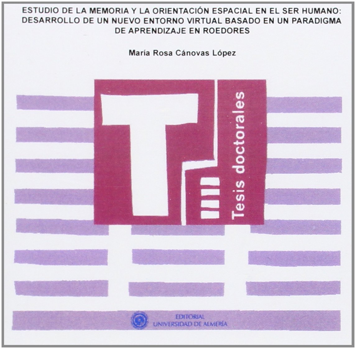 Estudio de la memoria y la orientación espacial en el ser humano: Desarrollo de un nuevo entorno virtual basado en un paradigma de aprendizaje en ... Doctorales (Edición Electrónica), Band 293) Books