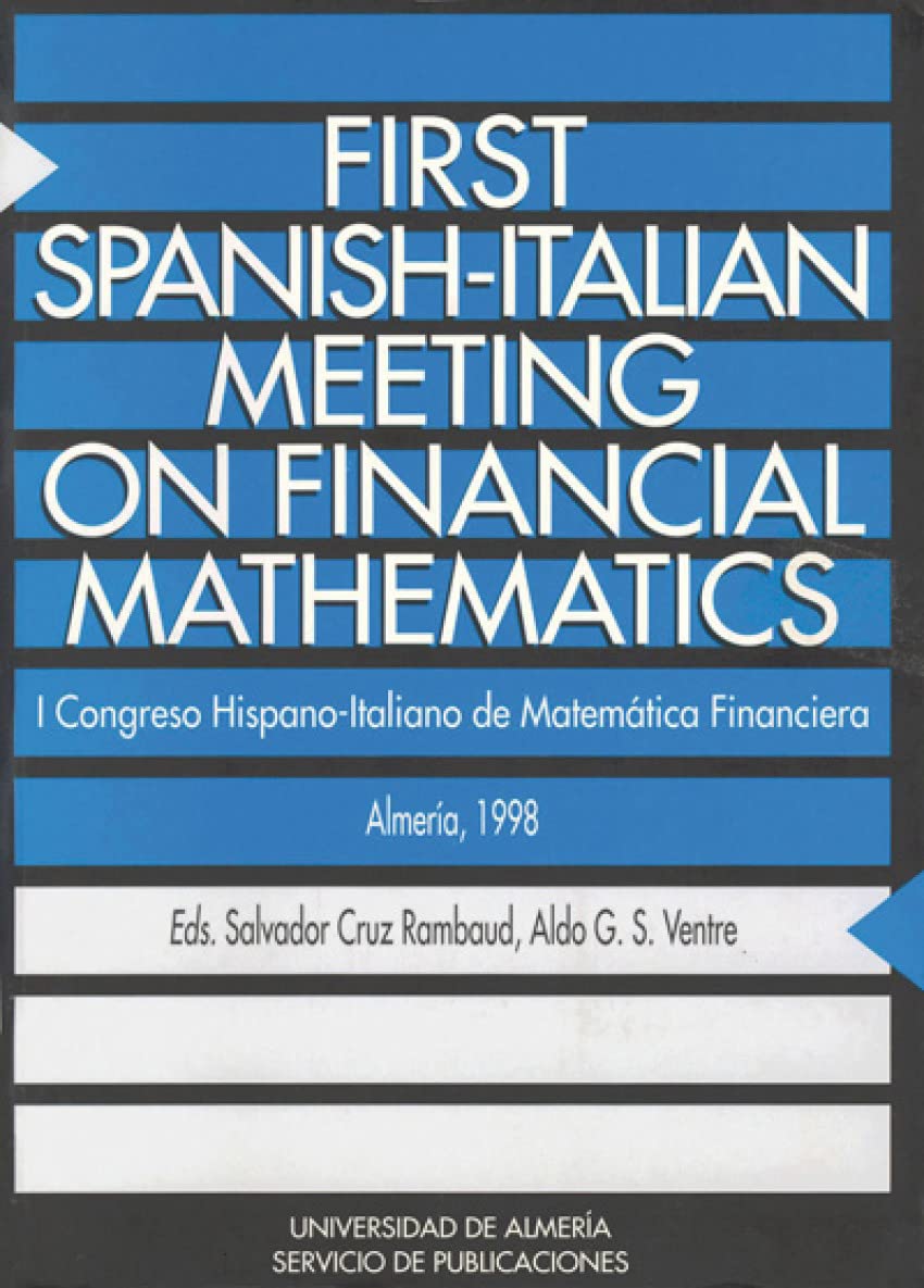 First Spanish-Italian Meeting on Financial Mathematics: I Congreso Hispano-Italiano de matemática Financiera (Actas, Band 14) Books