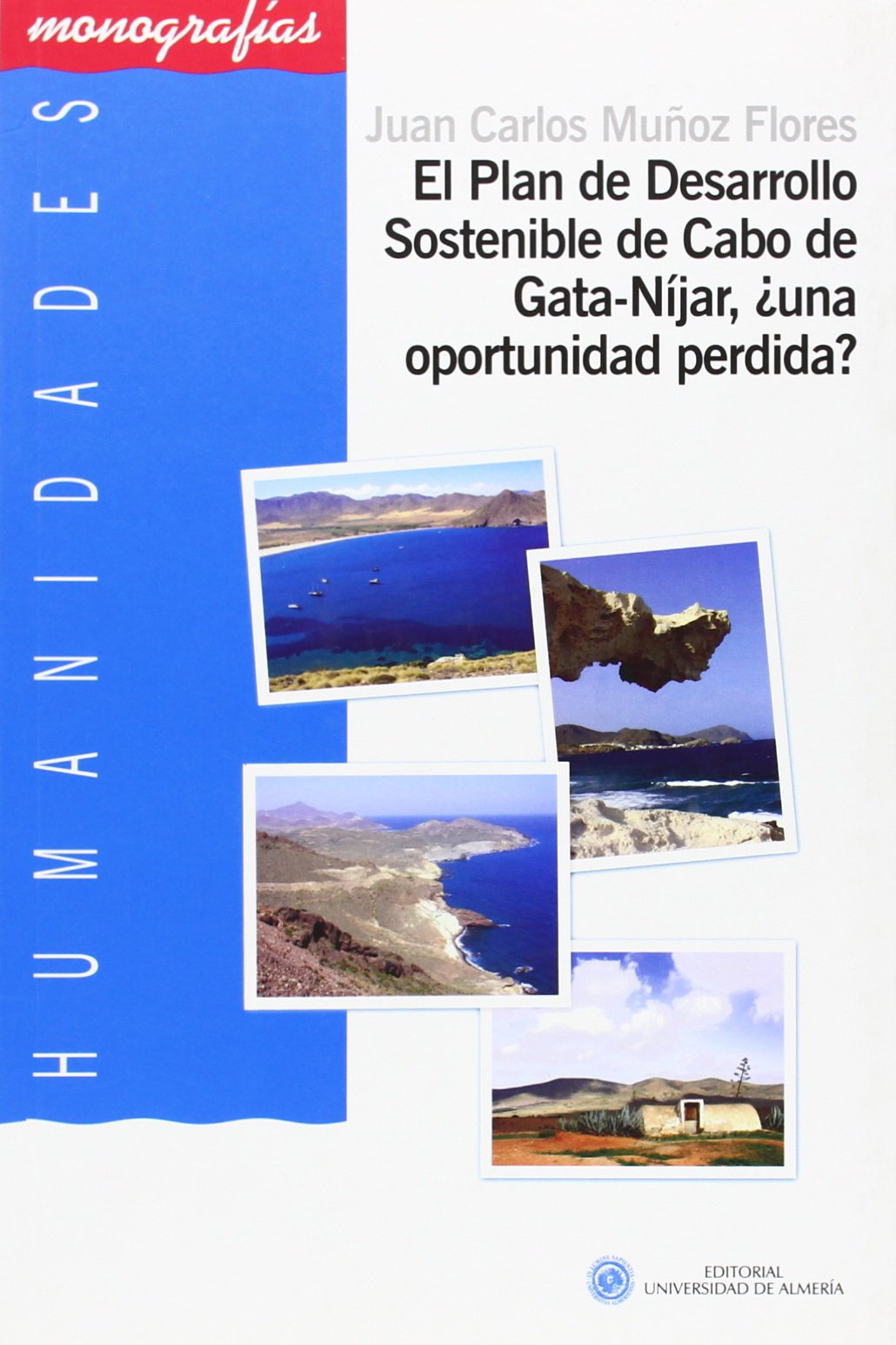 El plan de desarrollo sostenible en Cabo de Gata-Níjar, ¿una oportunidad perdida? (Humanidades, Band 57) Learning & Reference