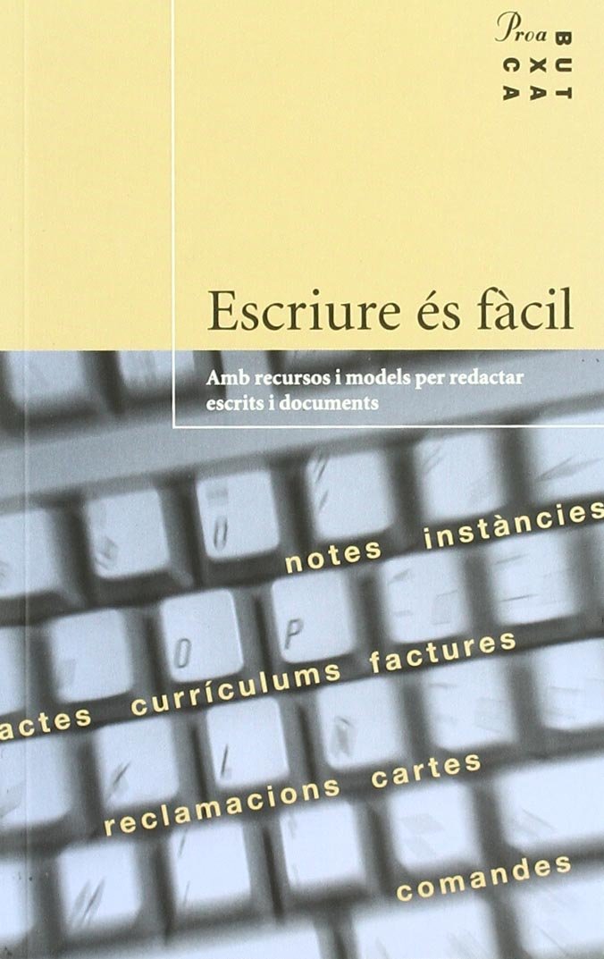 Escriure és fàcil : amb recursos i models per redactar escrits i documents personals i professionals (PROA BUTXACA) Contemporary literature