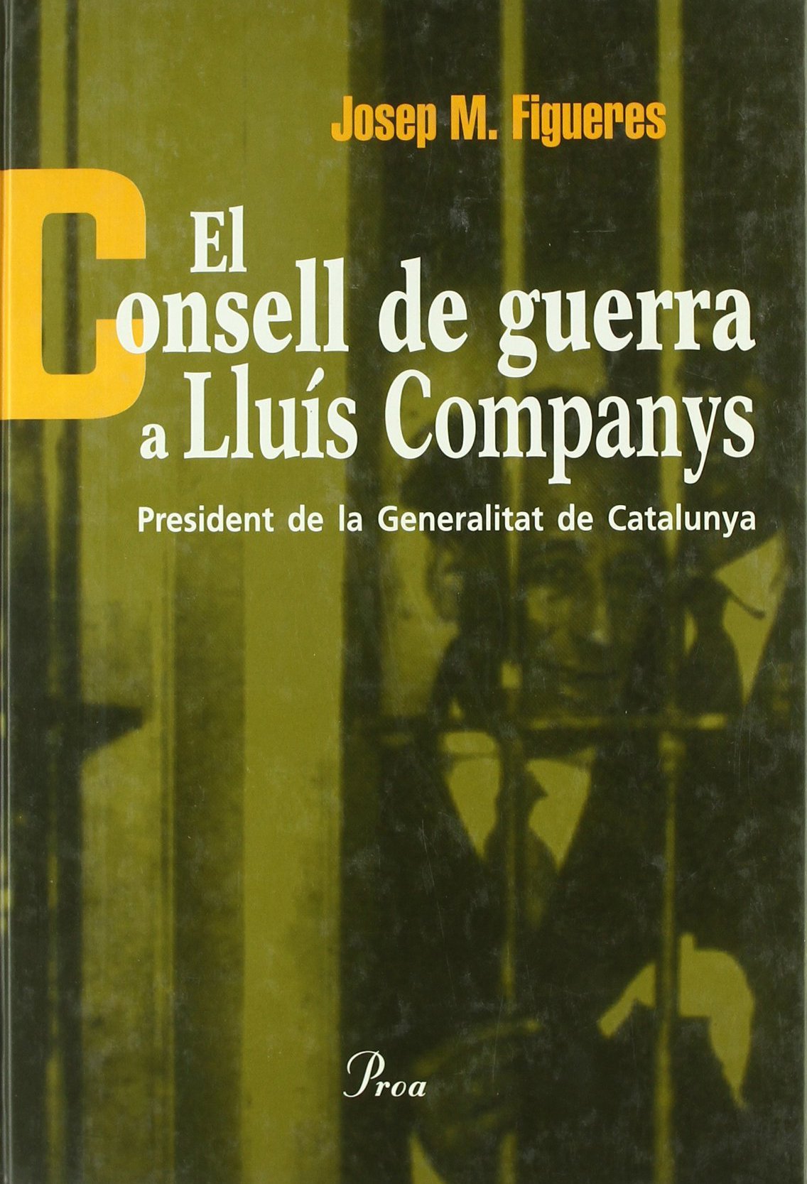 El consell de guerra a Lluís Companys. President de la Generalitat de: President de La Generalitat de Catalunya (MONOGRAFIES (PÒRTIC)) Contemporary literature Books