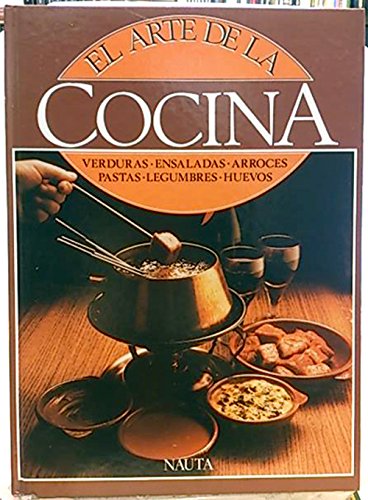 El arte de la cocina. Verduras, ensaladas, arroces, pastas, legumbres, huevos Books