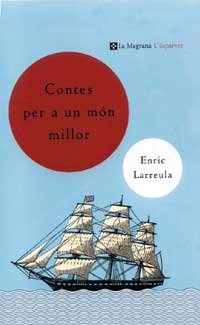 Contes per un mon millor. (L' ESPARVER, Band 158) Novels & Short Stories