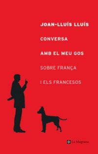 Conversa amb el meu gos sobre França i els francesos (OTROS LA MAGRANA, Band 69) Contemporary literature