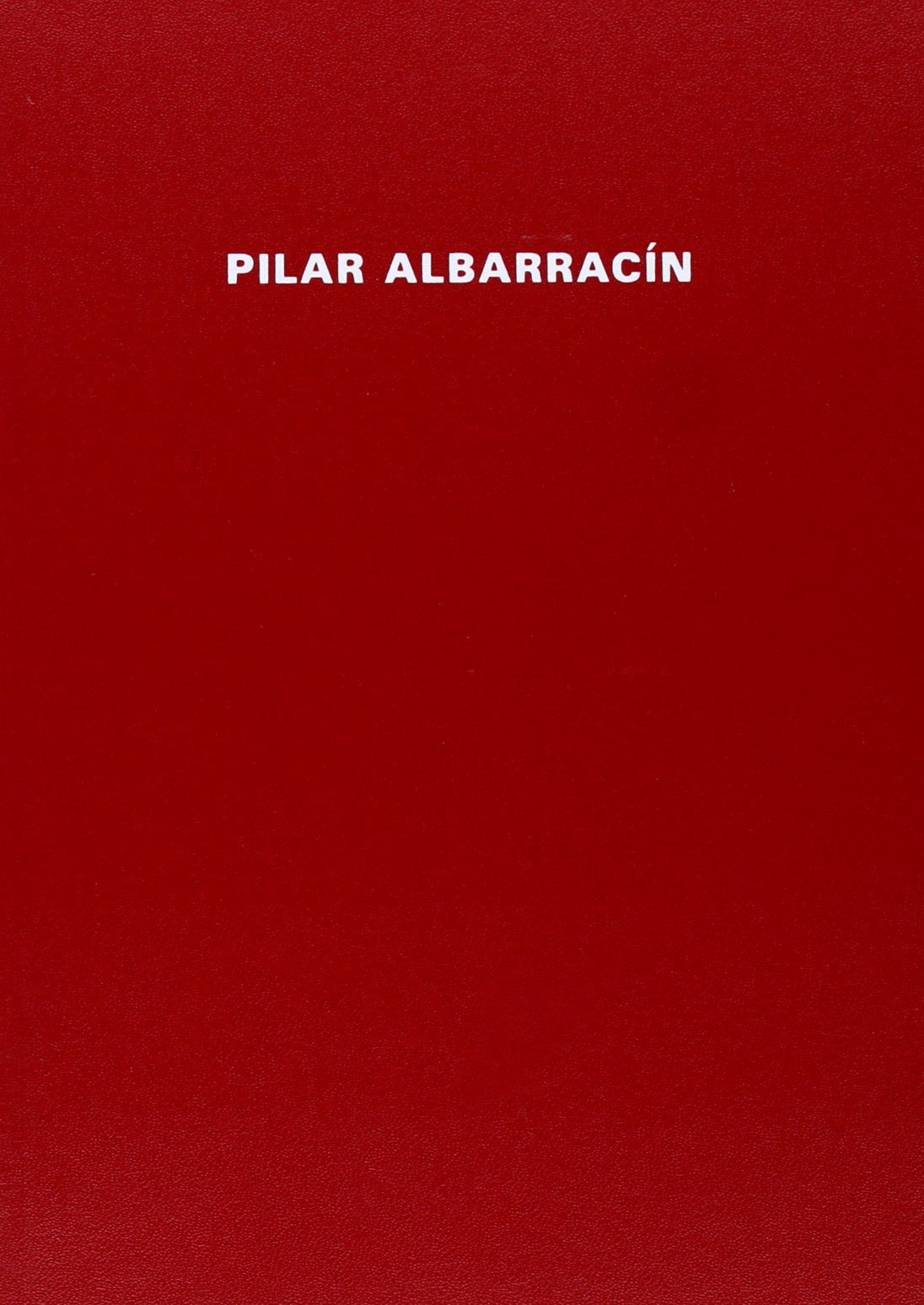 Pilar Albarracín : del 16 de septiembre al 31 de octubre de 2004, Reales Ajarazanas de Sevilla Non-fiction