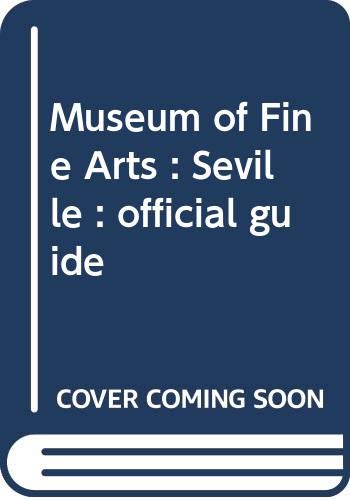 Museum of Fine Arts : Seville : official guide book