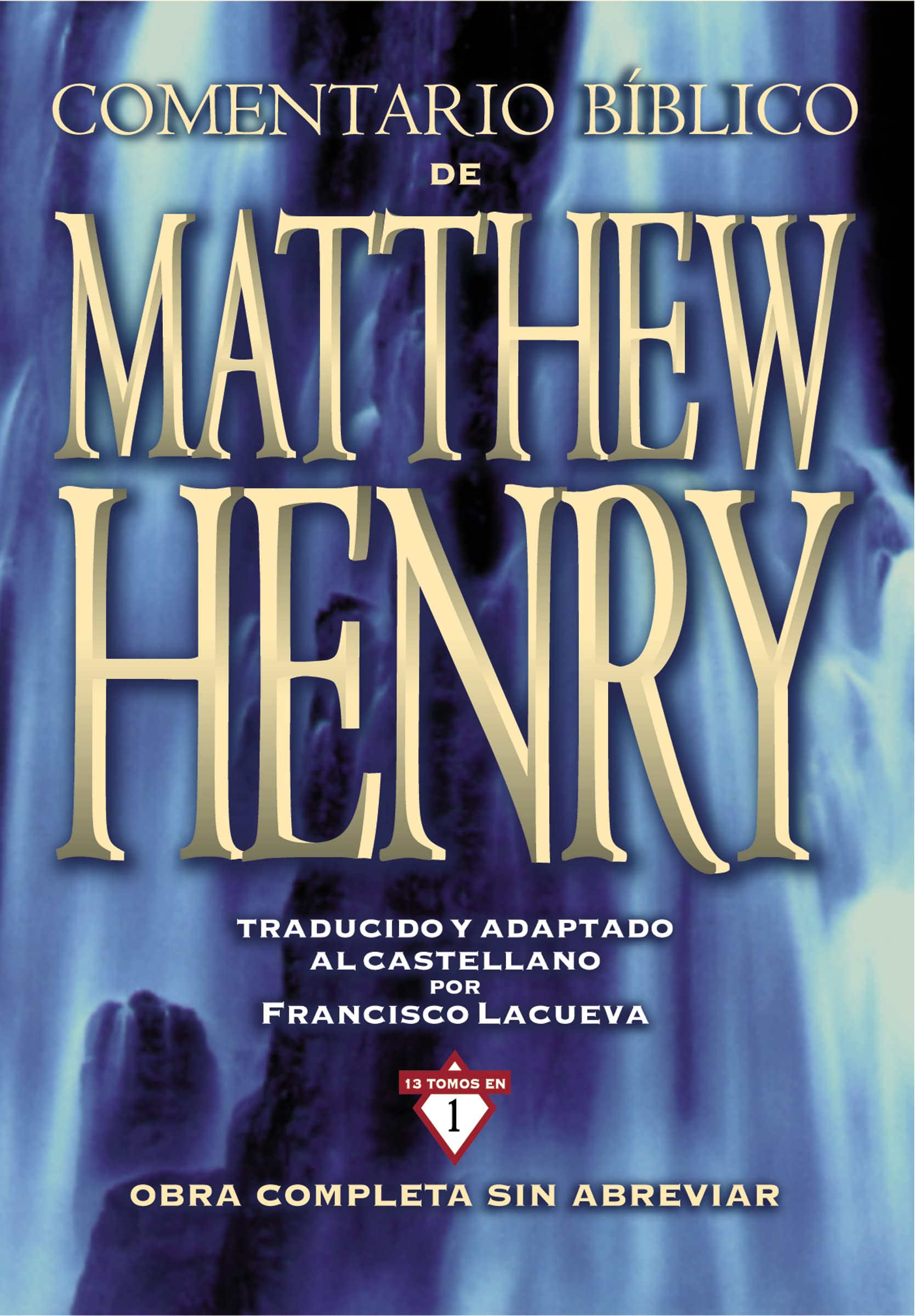 Comentario Bíblico Matthew Henry: Obra completa sin abreviar - 13 tomos en 1 Religion & Esotericism