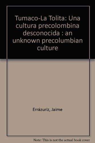 Tumaco-La Tolita: Una cultura precolombina desconocida : an unknown precolumbian culture book