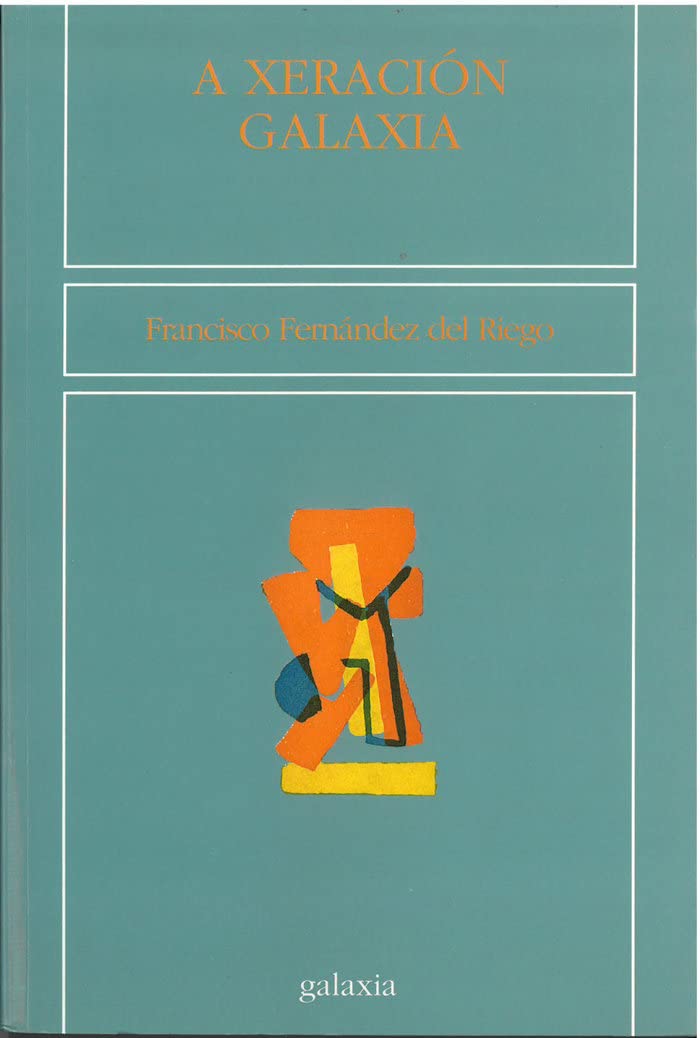 Xeracion galaxia, a (Agra Aberta, Band 21) Contemporary literature