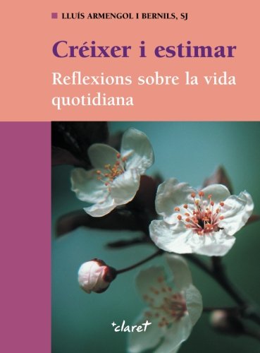 Créixer i estimar : reflexions sobre la vida quotidiana Learning & Reference