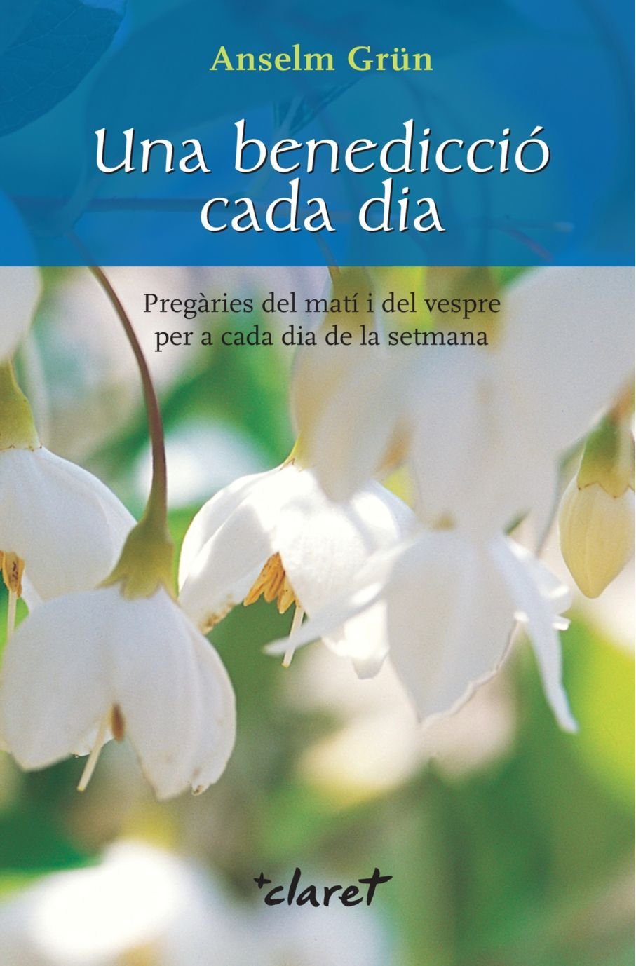 Una benedicció cada dia : pregàries del matí i del vespre per a cada dia de la setmana book