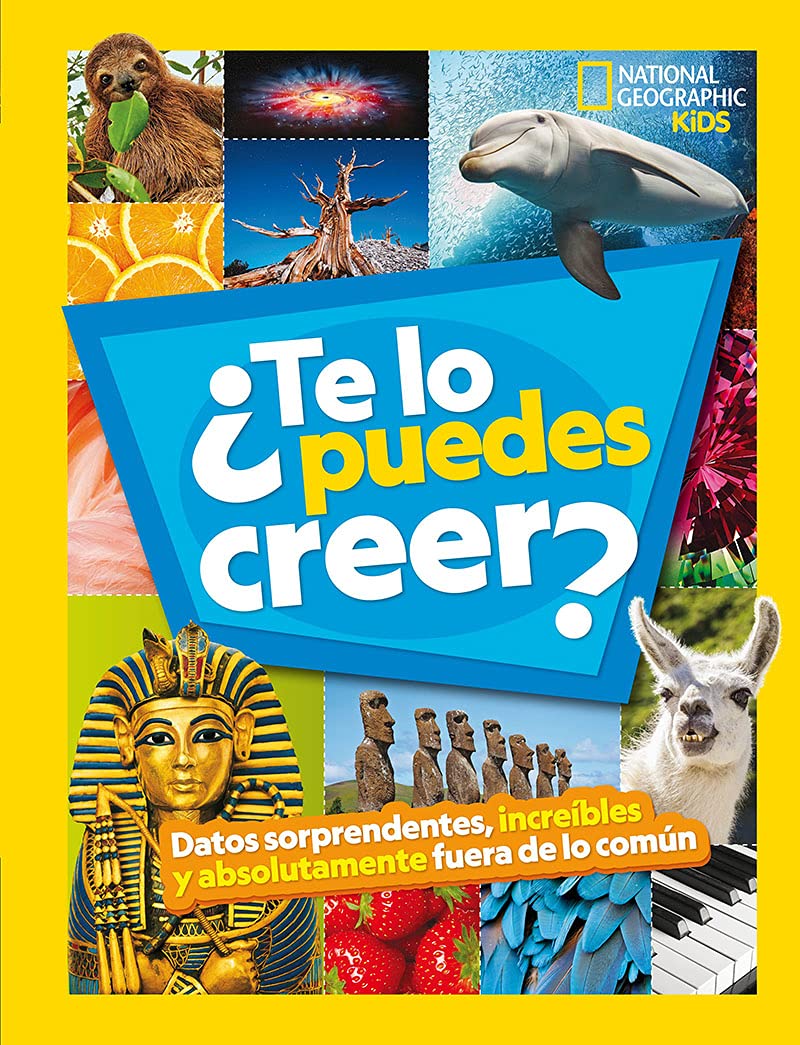 ¿Te lo puedes creer?: Datos sorprendentes, increíbles y absolutamente fuera de lo común (National Geographic Kids) Non-fiction