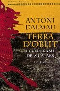 TERRA D'OBLIT (PREMI NESTOR LUJAN 1997): El Vell Cami Dels Catars (Clàssica) Contemporary literature