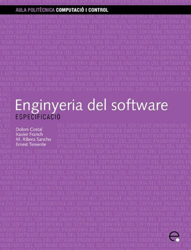 Enginyeria del software : especificació : especificació de sistemes orientats a objectes amb la notació UML (Aula Politècnica, Band 23) Computer Science