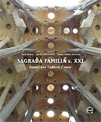 Sagrada Familia S. XXI: Gaudi Ara/Ahora/Now book