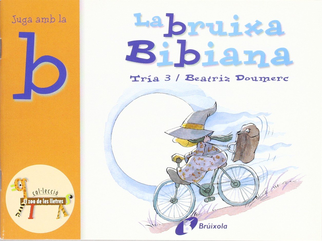 La bruixa Bibiana (b): Juga amb la b (Catalá - A PARTIR DE 3 ANYS - LLIBRES DIDÀCTICS - Zoo de les lletres) Non-fiction