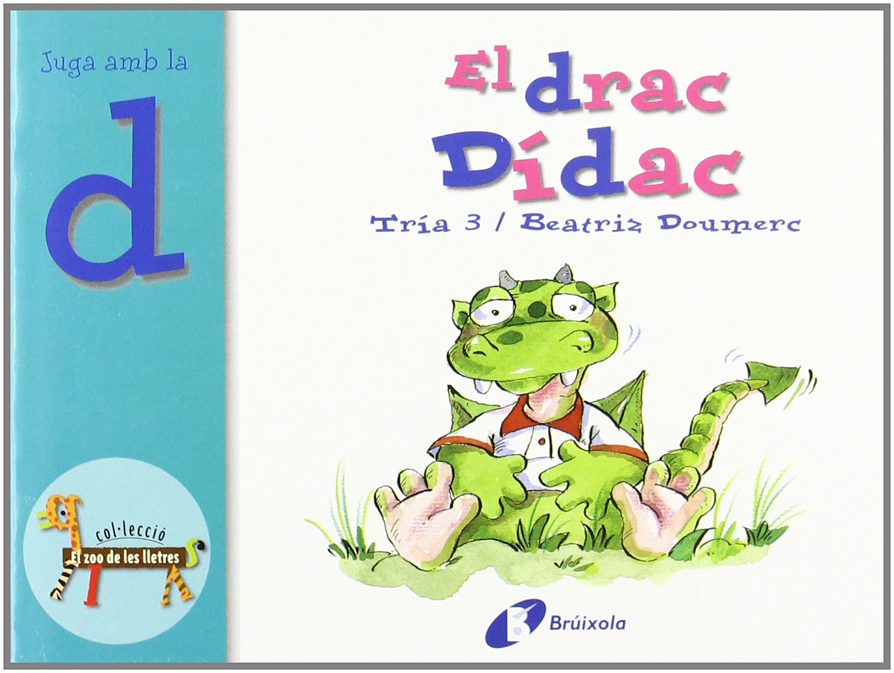 El drac Dídac (d): Juga amb la d (Catalá - A PARTIR DE 3 ANYS - LLIBRES DIDÀCTICS - Zoo de les lletres) Non-fiction