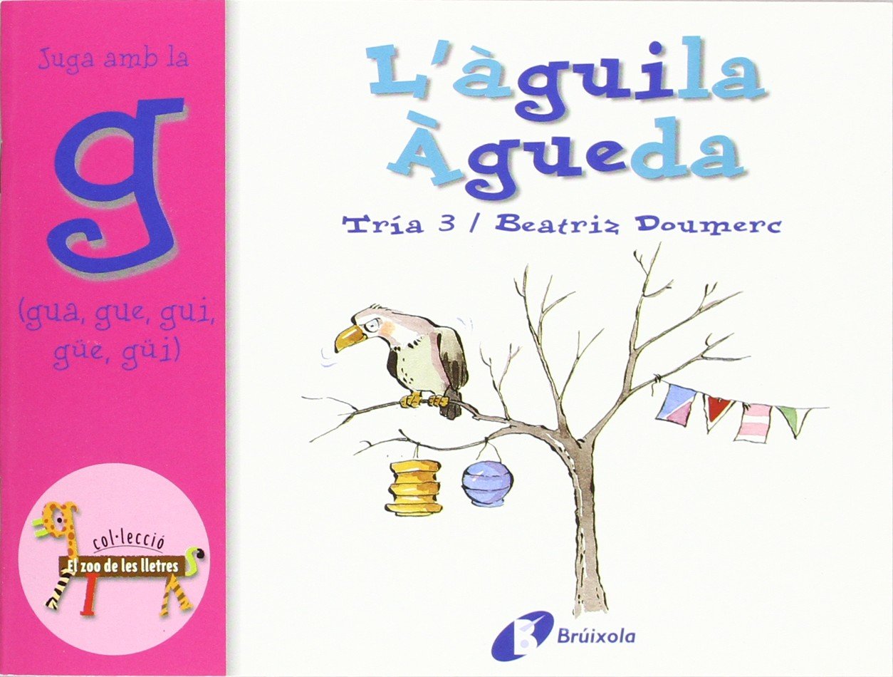 L'aguila Agueda: Juga Amb La G (Gua, Gue, Gui, Güe, Güi) book