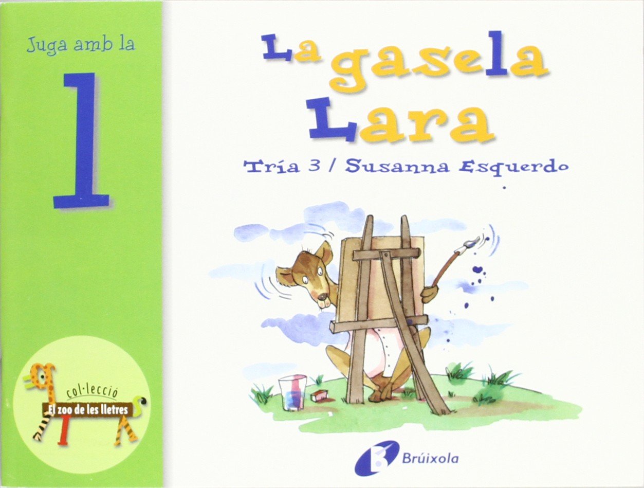 La gasela Lara (l): Juga amb la l (Catalá - A PARTIR DE 3 ANYS - LLIBRES DIDÀCTICS - Zoo de les lletres) Non-fiction