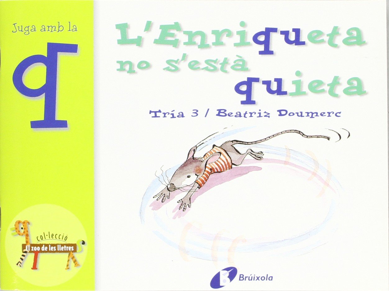 L'Enriqueta no s'està quieta (q): Juga amb la q (Catalá - A PARTIR DE 3 ANYS - LLIBRES DIDÀCTICS - Zoo de les lletres) Non-fiction
