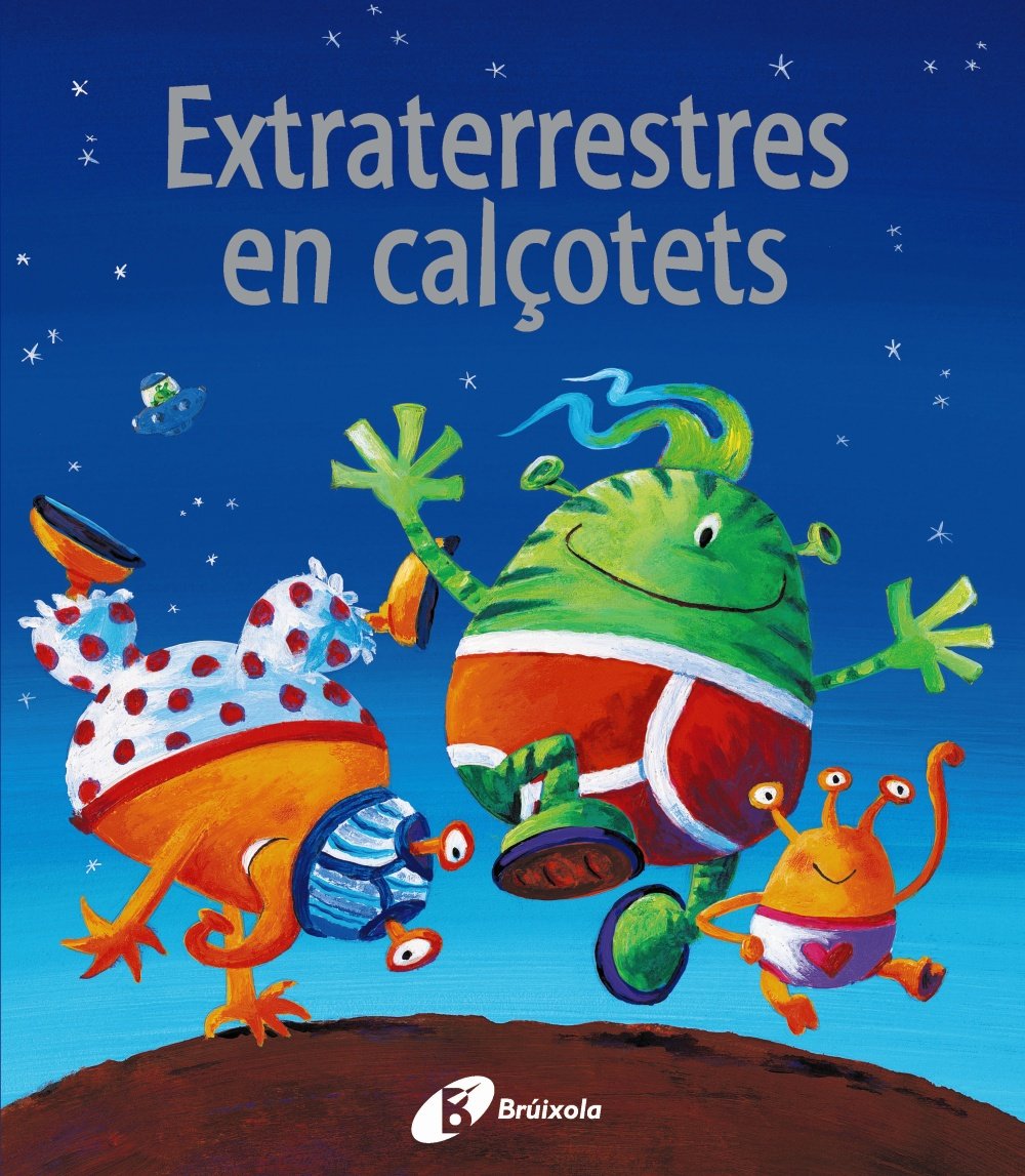 Extraterrestres en calcotets / Aliens Love Underpants book
