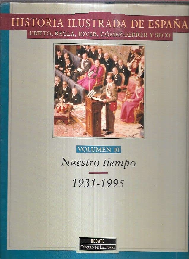 Nuestro tiempo, 1931-1995 (historia ilustrada de España; t.10) book