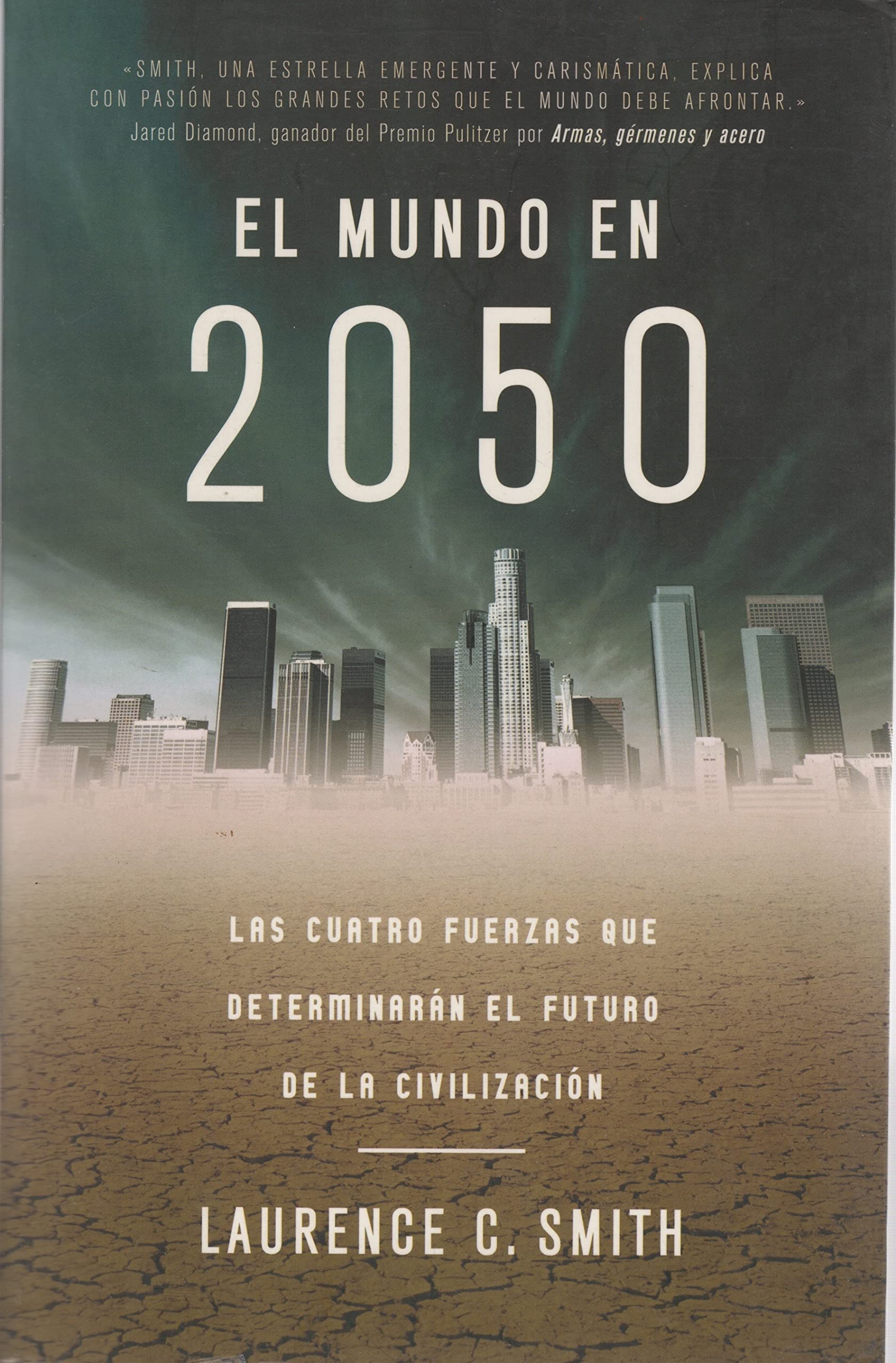 El mundo en 2050 : las cuatro fuerzas que determinarán el futuro de la civilización (Ciencia y Tecnología) Social Sciences