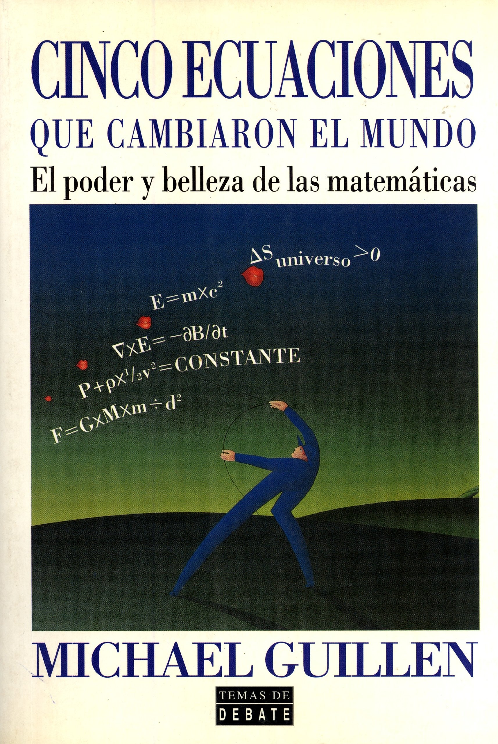 Cinco Ecuaciones Que Cambiaron El Mundo: El Poder y Belleza de las Mateméaticas Books