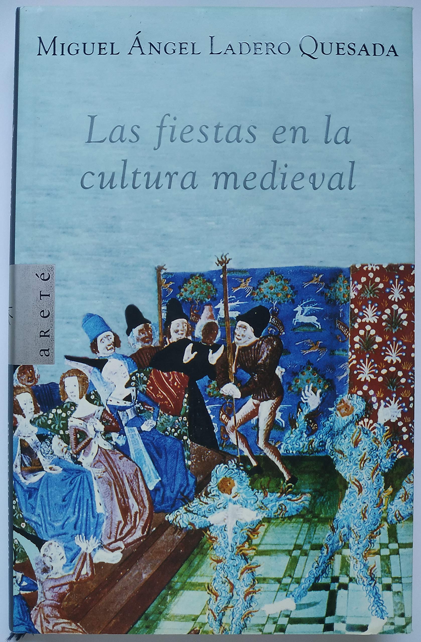Las fiestas en la cultura medieval / The festivities in medieval culture (Arete Ensayo) Politics & History